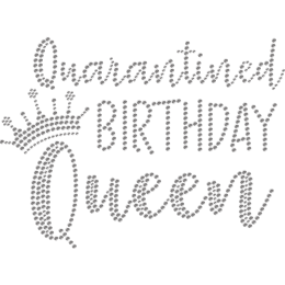 Quarantine During the Birthday of Queen Rhinestone Transfer